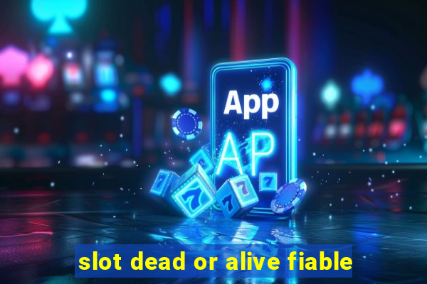 slot dead or alive fiable