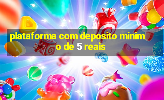 plataforma com deposito minimo de 5 reais