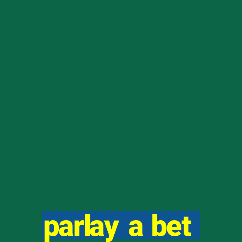 parlay a bet