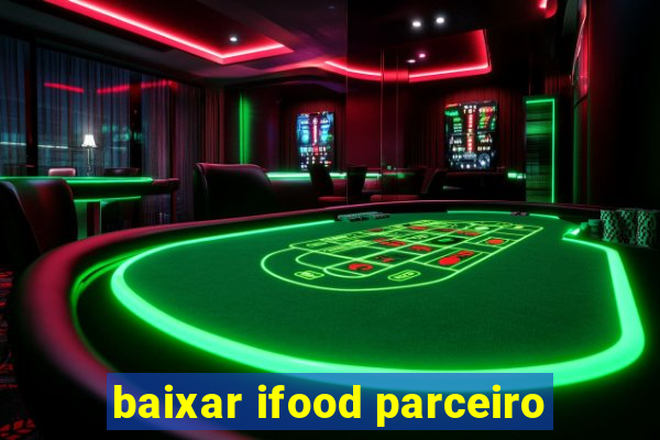 baixar ifood parceiro