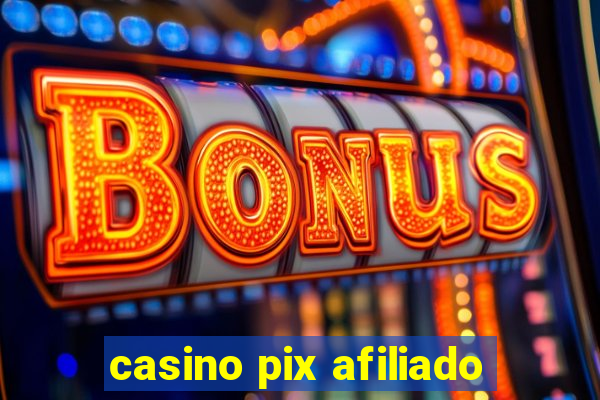 casino pix afiliado