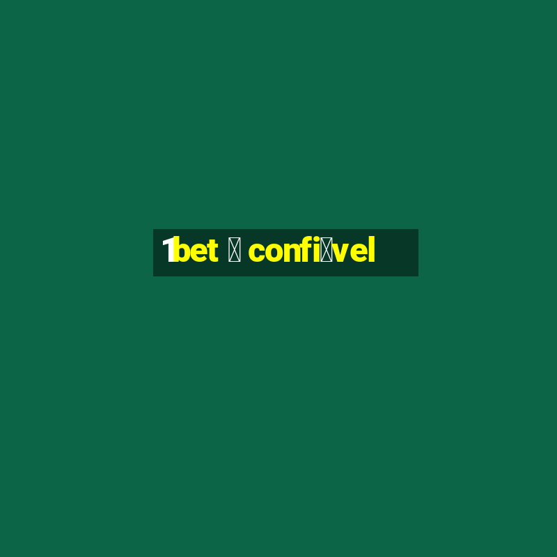 1bet 茅 confi谩vel