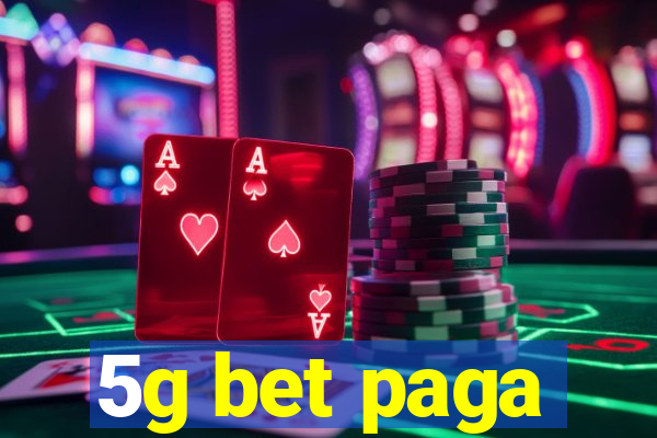 5g bet paga