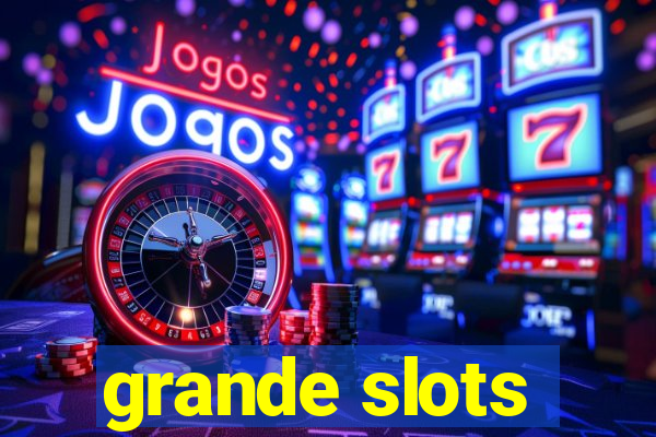 grande slots