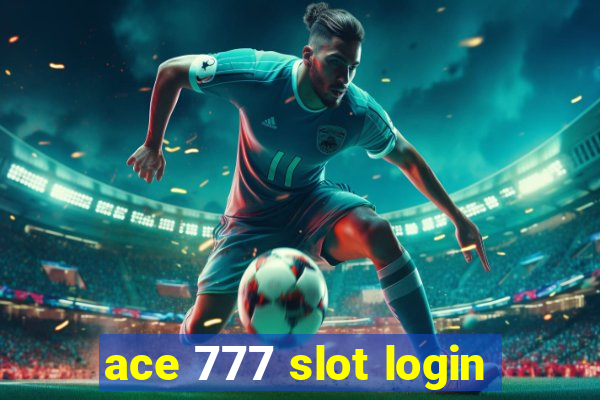 ace 777 slot login