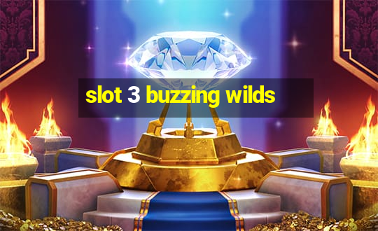 slot 3 buzzing wilds