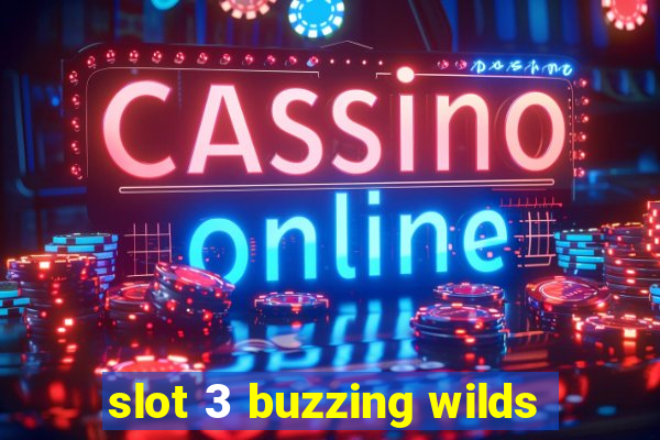 slot 3 buzzing wilds