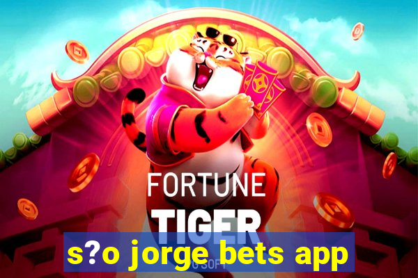 s?o jorge bets app