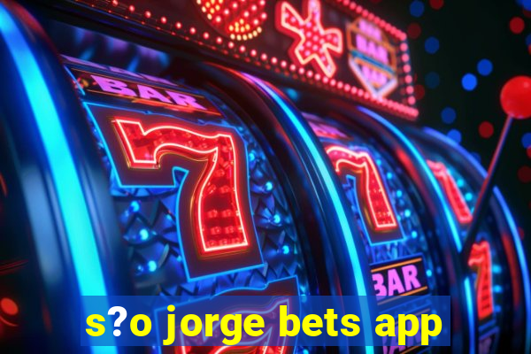 s?o jorge bets app