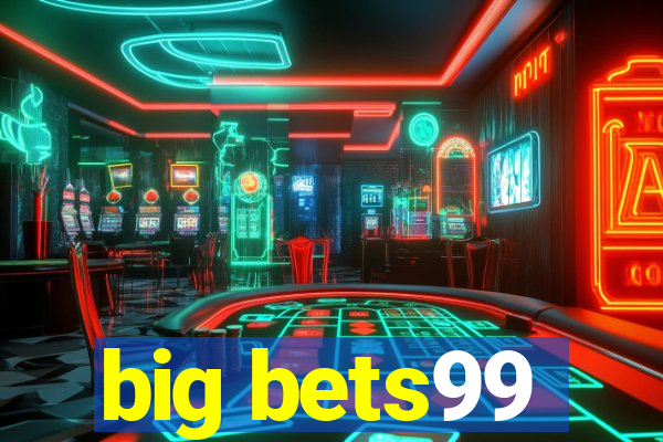 big bets99