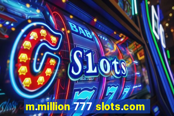 m.million 777 slots.com