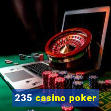 235 casino poker