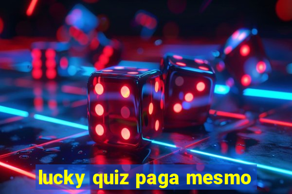 lucky quiz paga mesmo