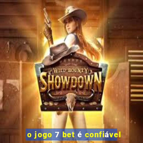 o jogo 7 bet é confiável