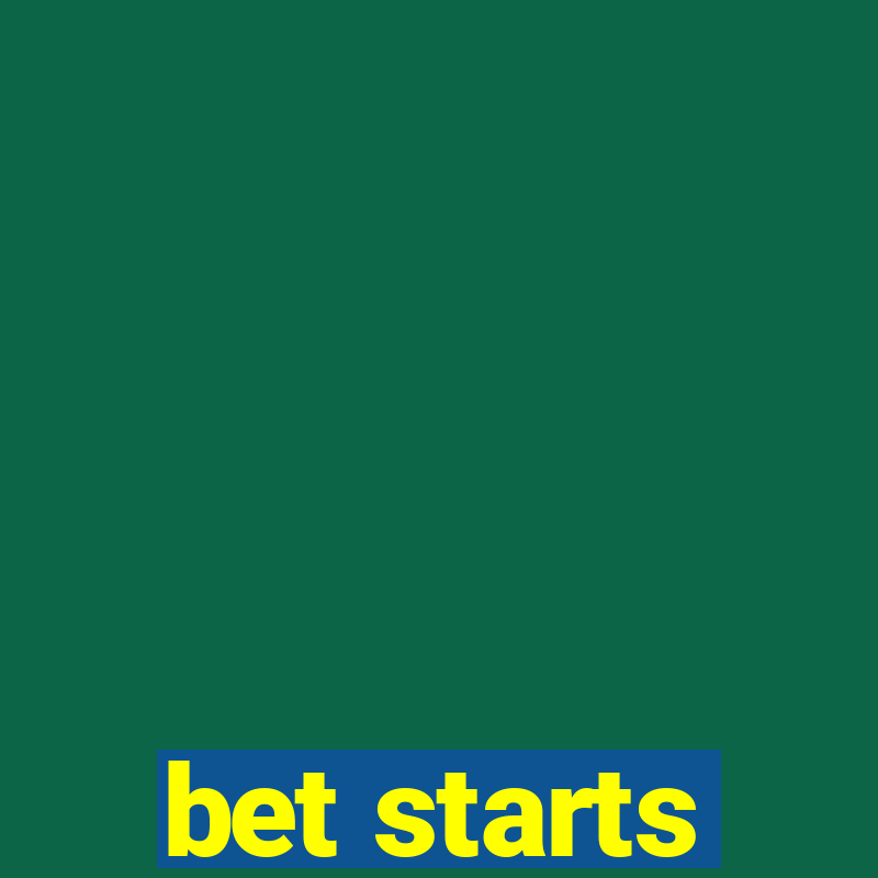 bet starts