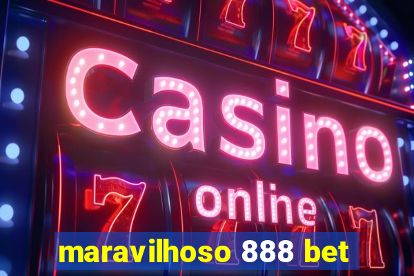 maravilhoso 888 bet