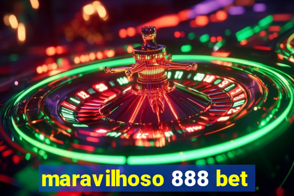 maravilhoso 888 bet