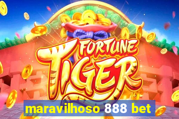 maravilhoso 888 bet