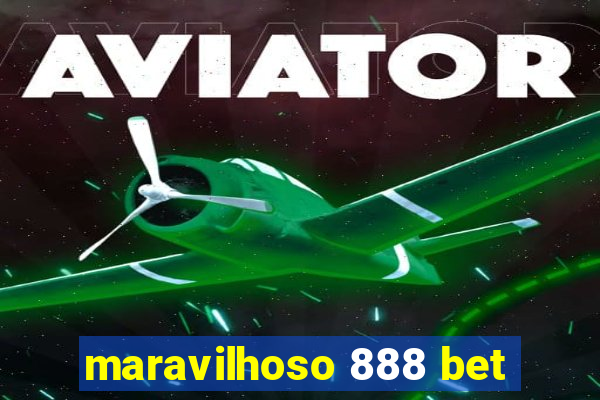 maravilhoso 888 bet