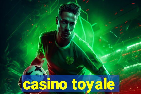 casino toyale