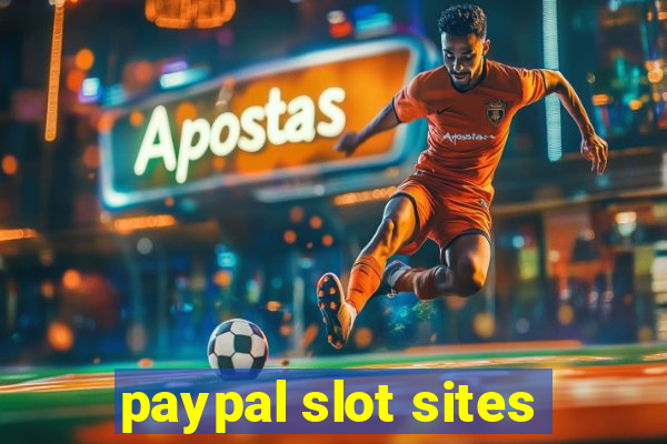 paypal slot sites