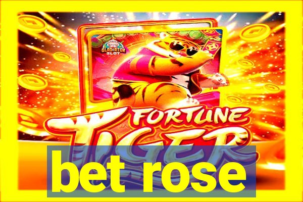 bet rose