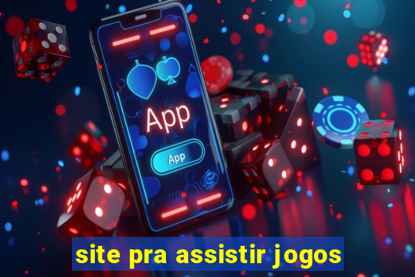 site pra assistir jogos