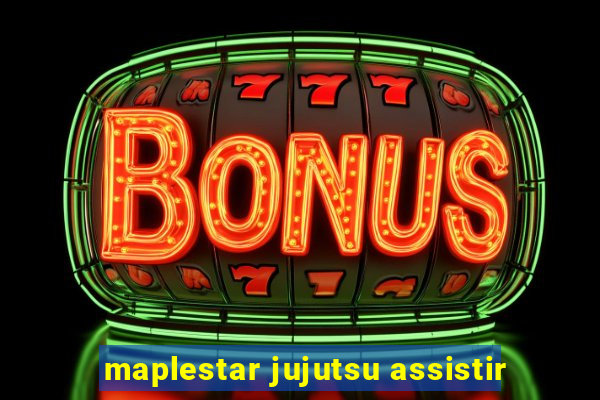 maplestar jujutsu assistir