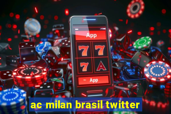 ac milan brasil twitter