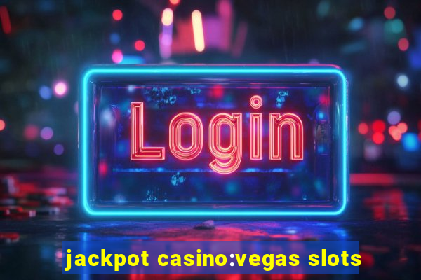 jackpot casino:vegas slots