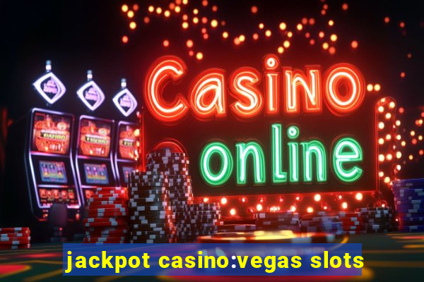 jackpot casino:vegas slots