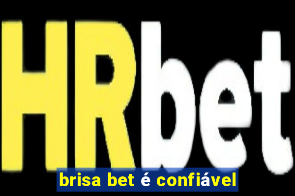 brisa bet é confiável