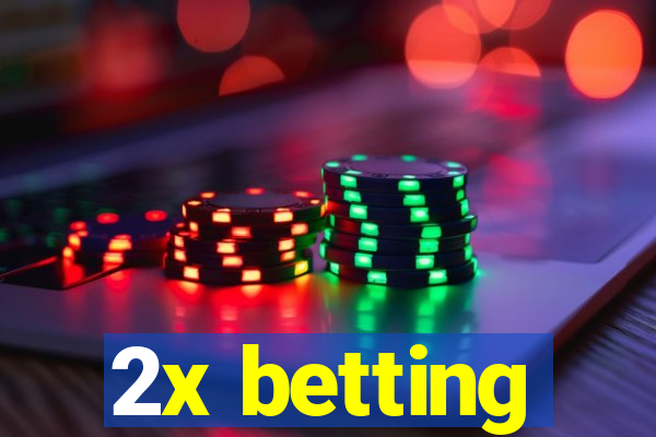 2x betting