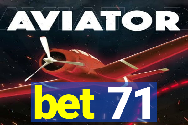 bet 71