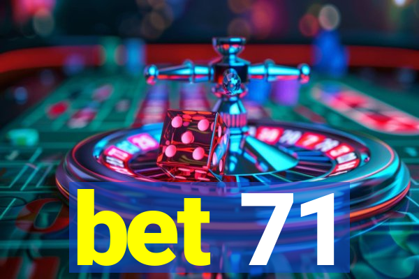 bet 71