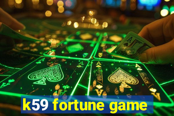 k59 fortune game