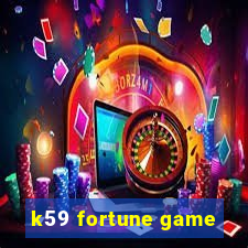 k59 fortune game