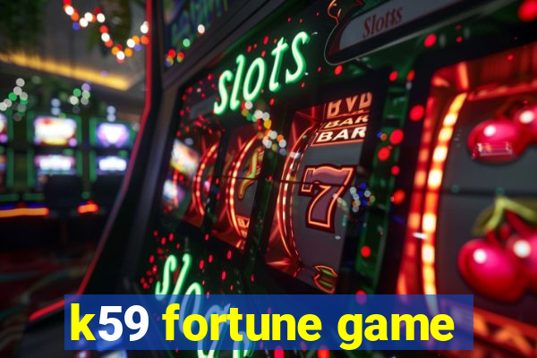 k59 fortune game