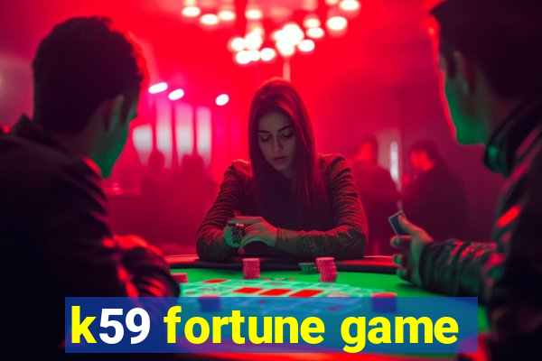 k59 fortune game