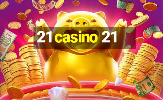 21 casino 21