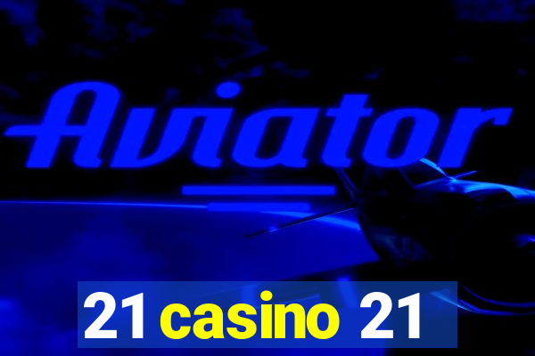 21 casino 21