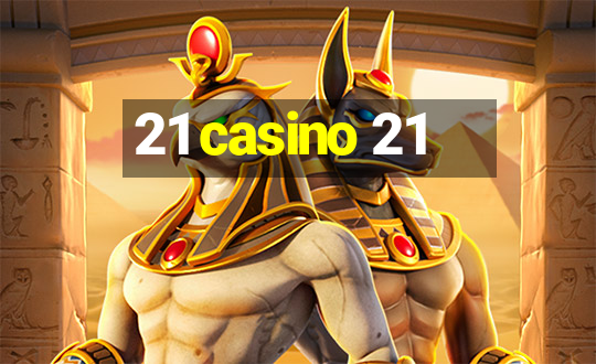 21 casino 21