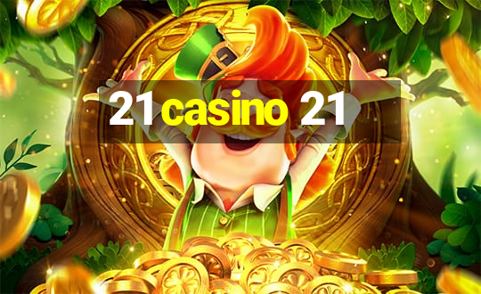 21 casino 21