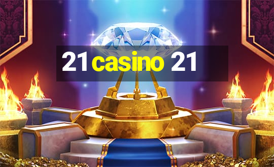 21 casino 21