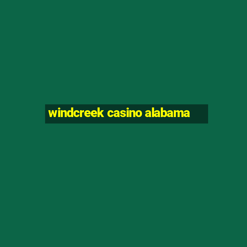 windcreek casino alabama