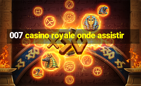 007 casino royale onde assistir