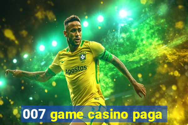 007 game casino paga