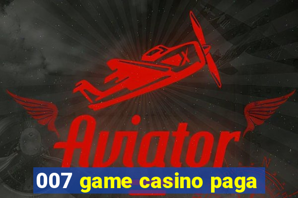 007 game casino paga