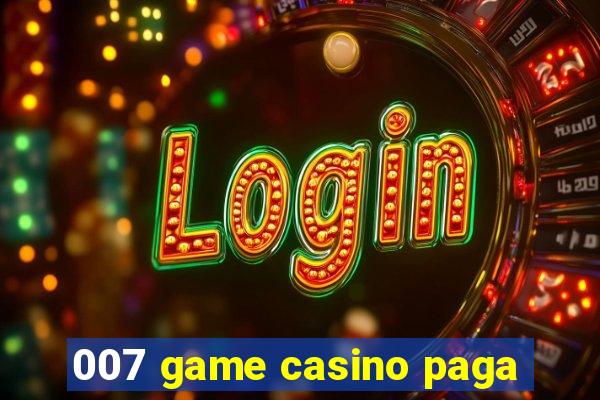 007 game casino paga