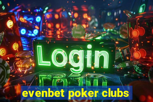 evenbet poker clubs